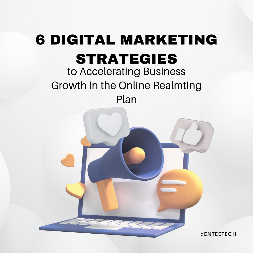 Digital Marketing Strategies: Accelerating Business Growth in the Online Realm